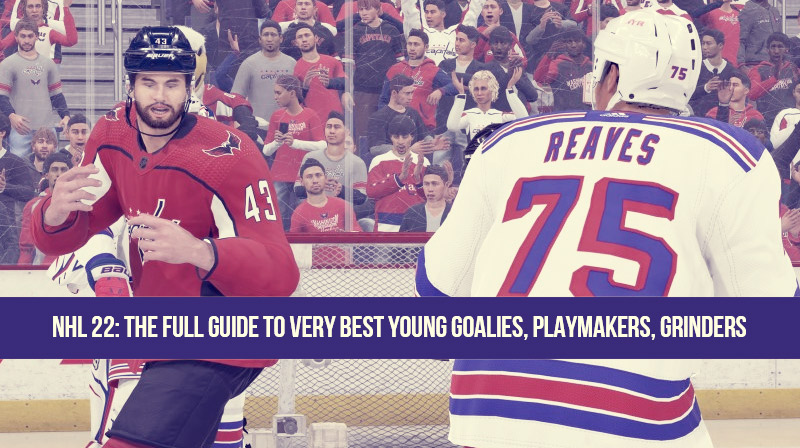 NHL 22: The full guide to very best young Goalies, Playmakers, Grinders