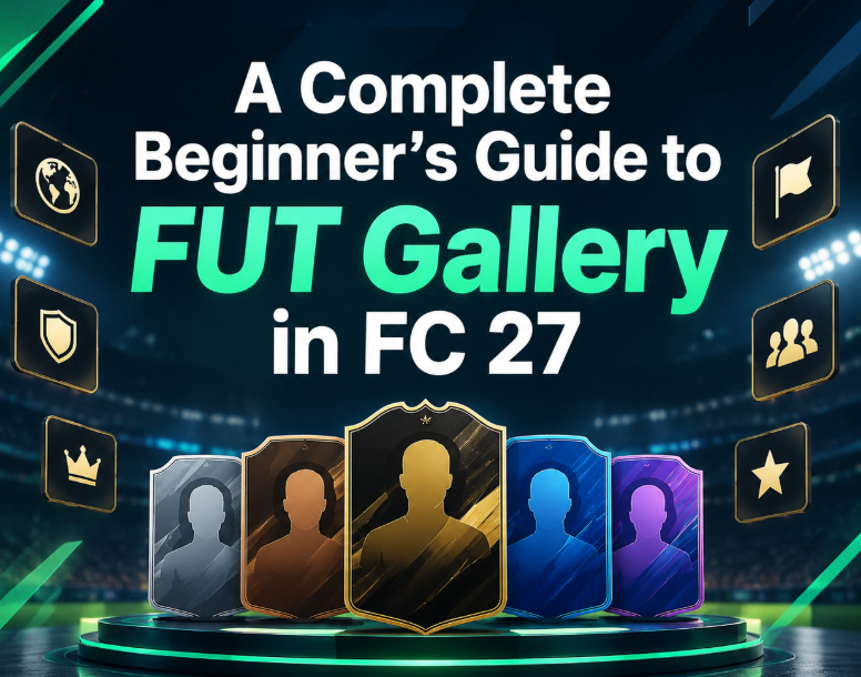 A Complete Beginner’s Guide to FUT Gallery in FC 27